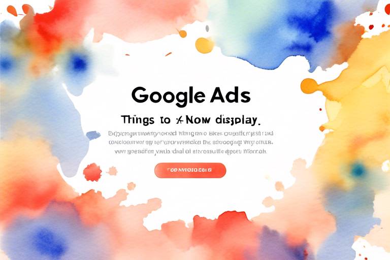 Google Display Reklamları Hakkında Bilmeniz Gerekenler